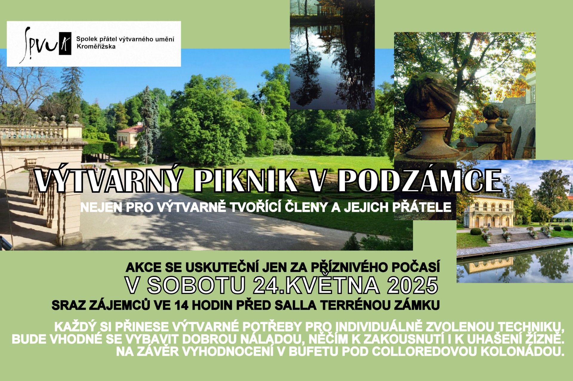 Akce se uskuteční jen za příznivého počasí ! Sraz zájemců ve 14 hodin před sala terrenou zámku ( pod schodištěm z Velkého náměstí ) Výtvarné potřeby pro individuálně zvolenou techniku si vezměte s sebou! Zároveň bude vhodné se vybavit dobrou náladou, něčím k zakousnutí a k uhašení žízně! Na závěr proběhne vyhodnocení výtvarného plenéru v bufetu pod Colloredovou kolonádou. Za iniciátory akce zve Milan Volf a spol.